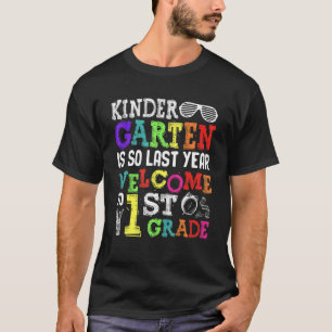 Hello Welcome To First Grade Kindergarten Is So T-Shirt
