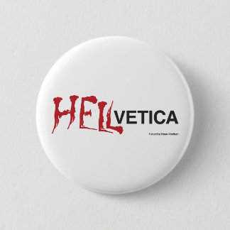 Hellvetica - Helvetica's evil twin 2 Inch Round Button