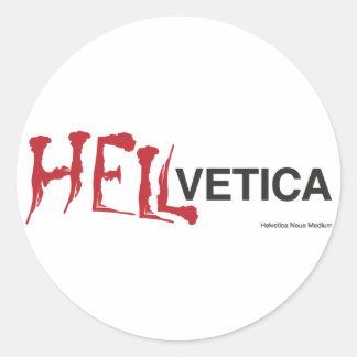 Hellvetica - Helvetica's evil twin Classic Round Sticker