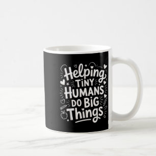 Helng Tiny Humans Do Big Things Teacher Minimal Qu Coffee Mug