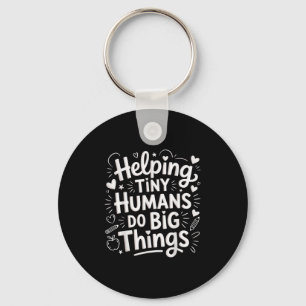 Helng Tiny Humans Do Big Things Teacher Minimal Qu Keychain