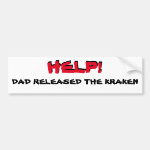 Help! Dad Released the Kraken Bumper Sticker