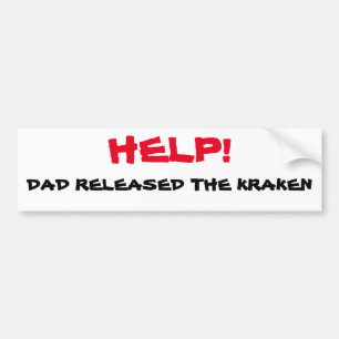 Help! Dad Released The Kraken Bumper Sticker