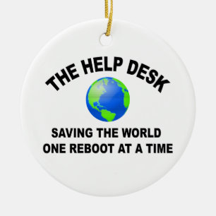 Help Desk Saving the World One Reboot at a Time Ceramic Ornament