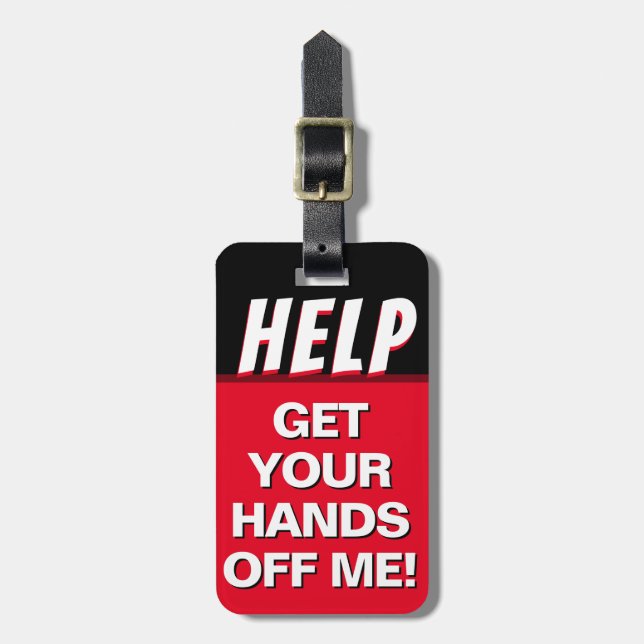 Help Get Your Hands Off Me Luggage Tag (Front Vertical)