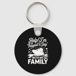 Help I’m Trapped On A Ship With My Family Cruise 4 Keychain