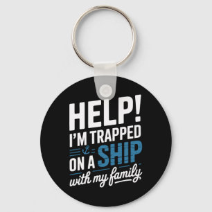 Help I’m Trapped On A Ship With My Family Cruise  Keychain
