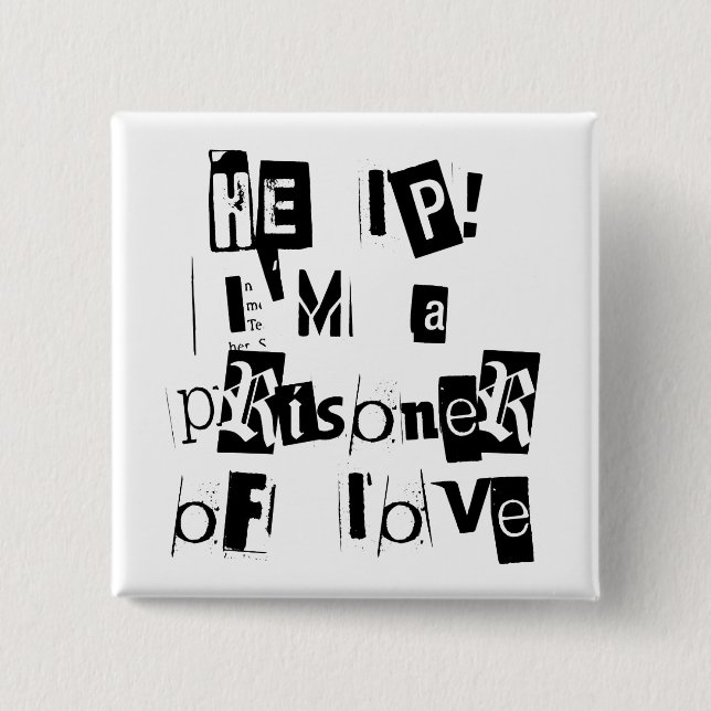 Help! I'm a Prisoner of Love 2 Inch Square Button (Front)
