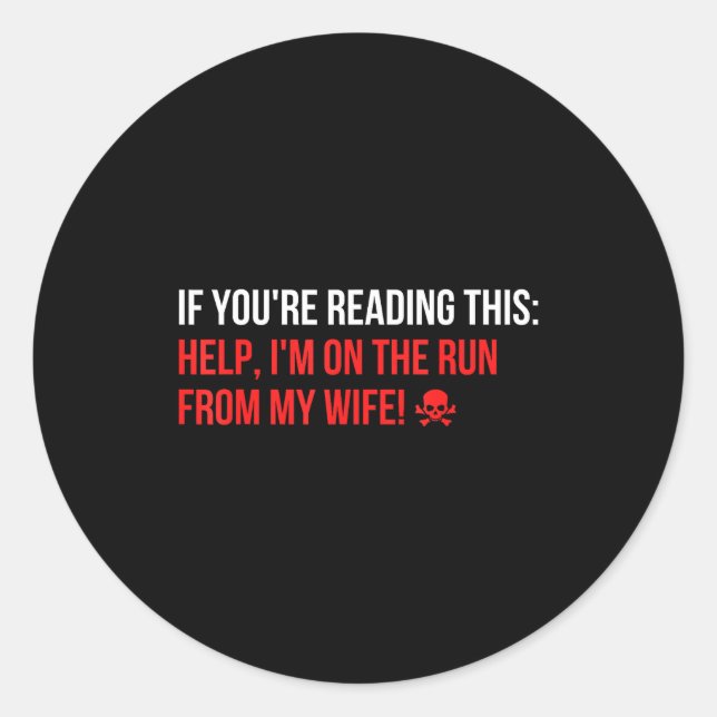 Help Im On The Run From My Wife Funny Sarcasm Joke Classic Round Sticker (Front)