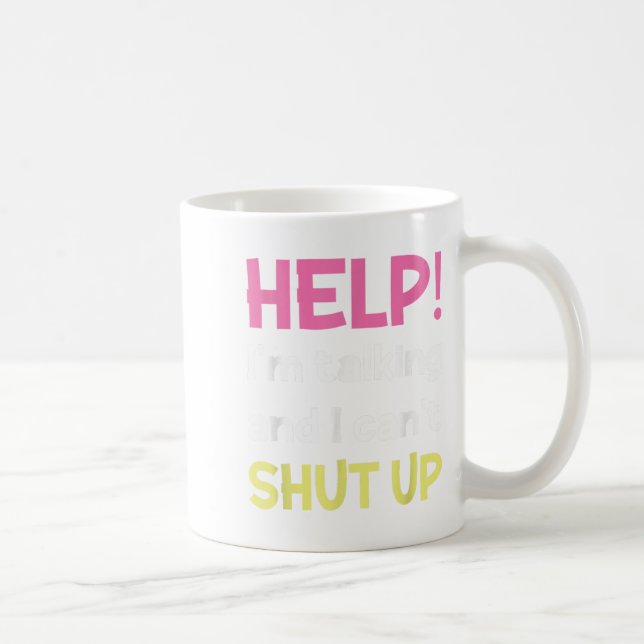 Help I'm Talking And I Can't Shut Up Funny  Coffee Mug (Right)