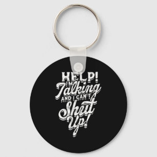 Help! I'm Talking And I Can't Shut Up! - Help And  Keychain