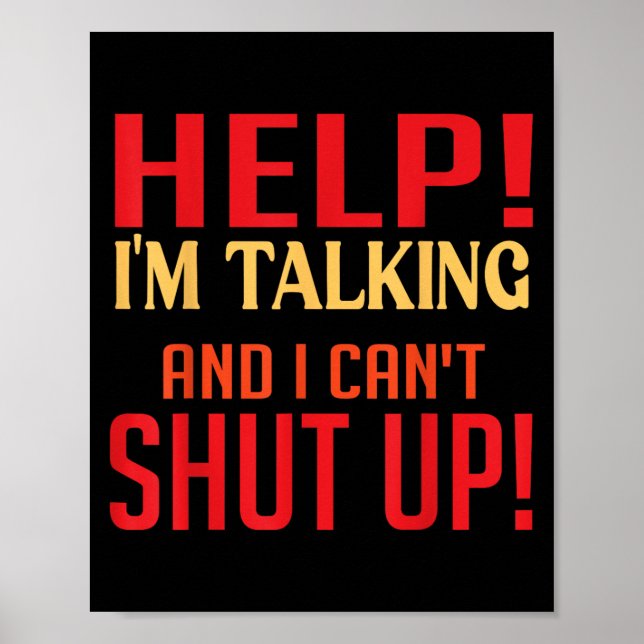 Help I'm Talking And I Can't Shut Up Joke I Talk T Poster (Front)