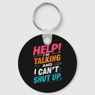 Help I'm Talking And I Can't Shut Up Keychain