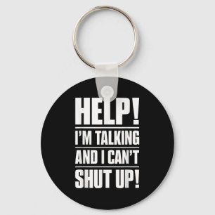 Help I'm Talking And I Can't Shut Up  Keychain
