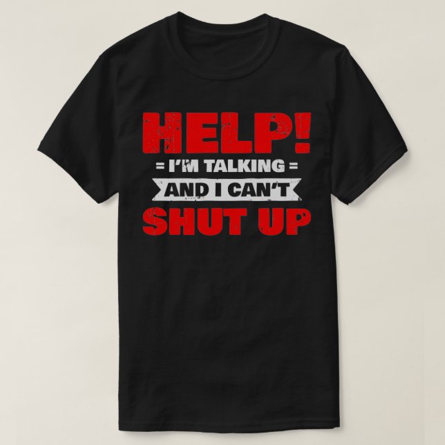 Help I'm Talking And I Can't Shut Up Premium  T-Shirt (Design Front)