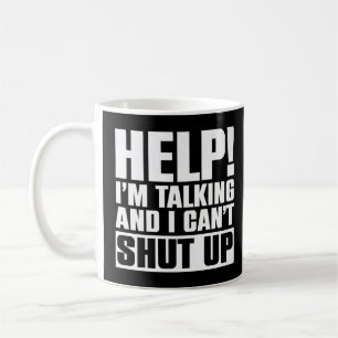 Help I'm Talking And I Can't Shut Up  Saying Sarca Coffee Mug