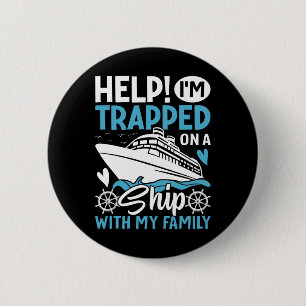 Help! I'm Trapped On A Ship With My Family Family 2 Inch Round Button
