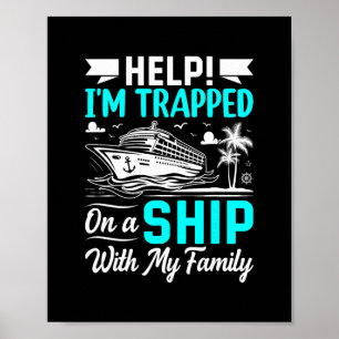 Help I'm Trapped On A Ship With My Family Poster