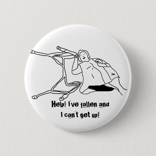 Help! I've fallen and I can't get up! (button) 2 Inch Round Button (Front)