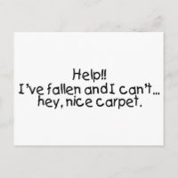 Help Ive Fallen And I Cant Get Up Hey Nice Carpet