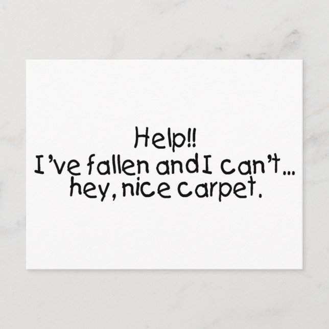Help Ive Fallen And I Cant Get Up Hey Nice Carpet Postcard (Front)