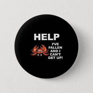 Help I've Fallen And I Can't Get Up - Ide Down Cra 2 Inch Round Button
