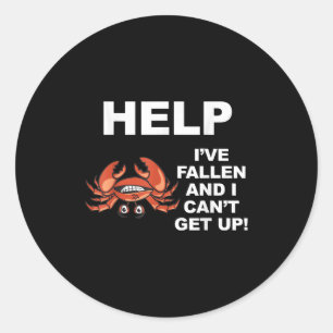 Help I've Fallen And I Can't Get Up - Ide Down Cra Classic Round Sticker
