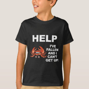 Help I've Fallen And I Can't Get Up - Ide Down Cra T-Shirt