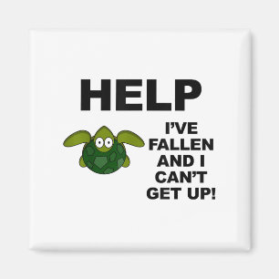 Help I've Fallen And I Can't Get Up - Ide Down Tur Magnet
