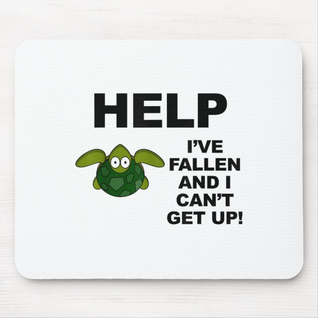 Help I've Fallen And I Can't Get Up - Ide Down Tur Mouse Pad (Front)