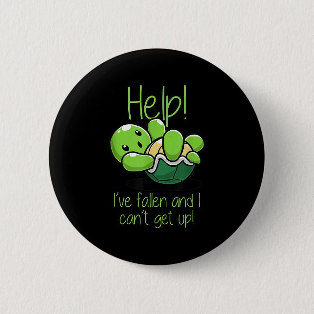 Help I've Fallen And I Can't Get Up Turtle Lovers  2 Inch Round Button (Front)