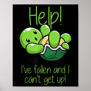 Help I've Fallen And I Can't Get Up Turtle Lovers  Poster