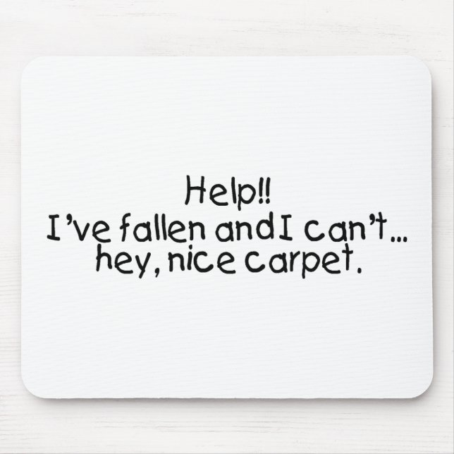 Help Ive Fallen And I Cant...Hey Nice Carpet Mouse Pad (Front)