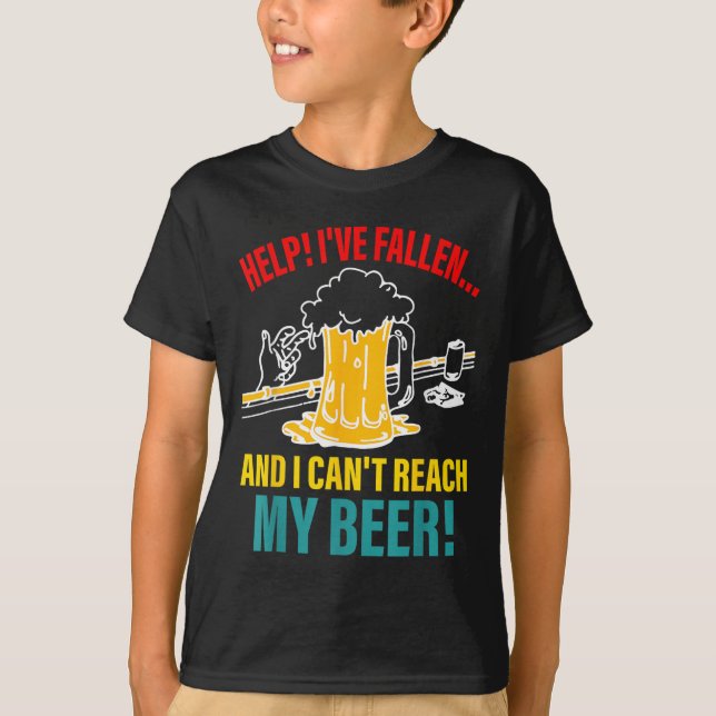 Help I've Fallen And I Can't Reach My Beer Funny Q T-Shirt (Front)