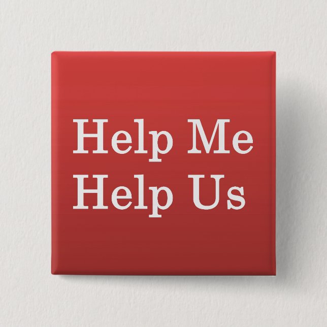 Help Me Help Others 2 Inch Square Button (Front)