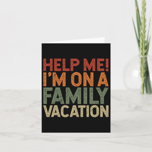 Help Me I'm On A Family Vacation 1 Card