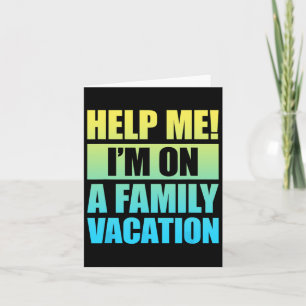 Help Me I'm On A Family Vacation 3  Card