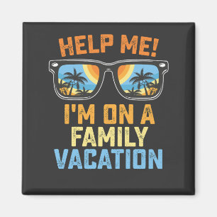 Help Me I'm On A Family Vacation Magnet