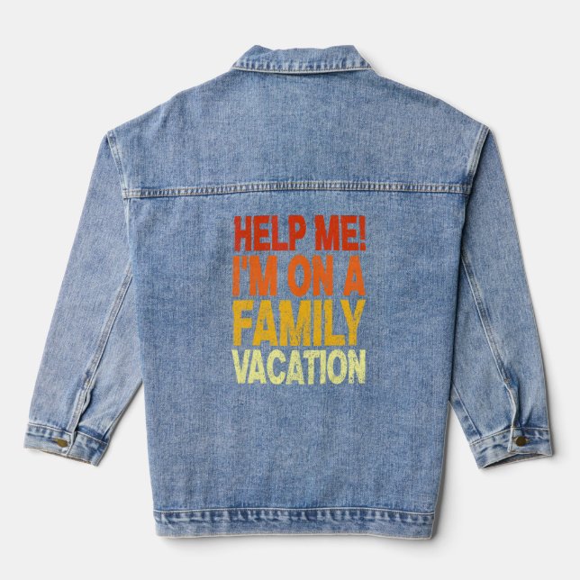 Help Me I'm On A Family Vacation Matching Family V Denim Jacket (Back)