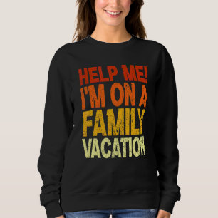 Help Me I'm On A Family Vacation Matching Family V Sweatshirt