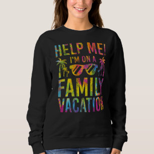 Help Me I'm On A Family Vacation Ocean Beach  Sarc Sweatshirt