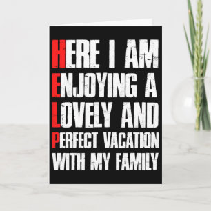 Help Me I'm On A Family Vacation - Sarcastic Humou Card