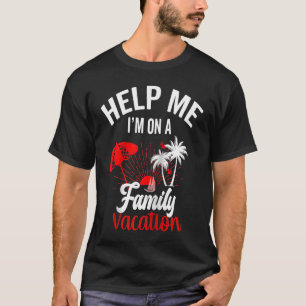 Help Me I'm on A Family Vacation Sunset Beach Yart T-Shirt