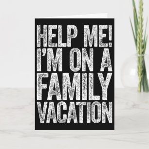 Help Me I'm On A Family Vacation Vacation Shirt Card