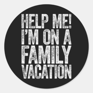 Help Me I'm On A Family Vacation Vacation Shirt Classic Round Sticker