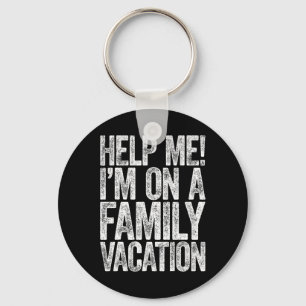Help Me I'm On A Family Vacation Vacation Shirt Keychain