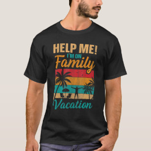 Help Me I'm On Family Vacation 1 T-Shirt