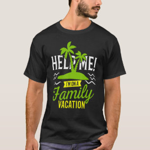 Help Me I'm On Family Vacation   Fun Humour Tee