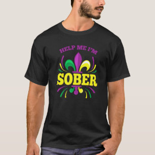 Help Me I'm Sober Funny Mardi Gras Drinking Drunk  T-Shirt