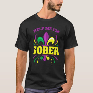Help Me I'm Sober Funny Mardi Gras Drinking Drunk T-Shirt